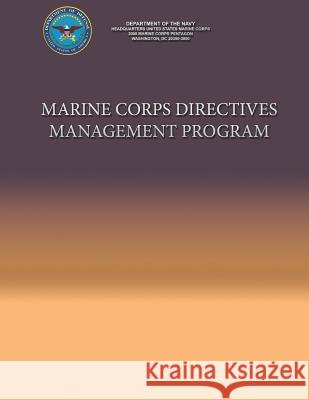 Marine Corps Directives Management Program Department Of the Navy 9781490404189