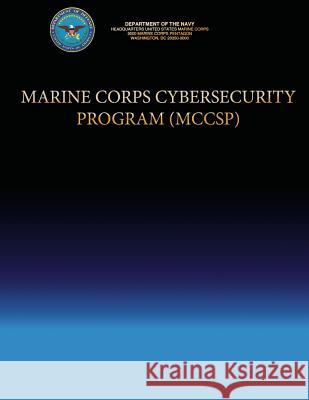 Marine Corps Cyber-security Program (MCCSP) Navy, Department Of the 9781490404301