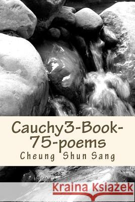 Cauchy3-Boo k-75-poems: steal your scenes Sang, Cheung Shun 9781490404752 Createspace