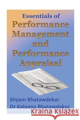 Essentials of Performance Management and Performance Appraisal Shyam Bhatawdekar Dr Kalpana Bhatawdekar 9781490407289