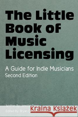 The Little Book of Music Licensing 2nd Edition Jennifer Davis Bryan Clarey 9781490408378