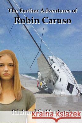 The Further Adventures of Robin Caruso Richard S. Hartmetz 9781490408842 Createspace