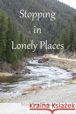 Stopping in Lonely Places Mary Lee Tiernan 9781490409115 Createspace