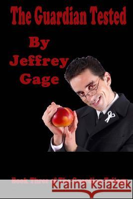 The Guardian Tested MR Jeffrey Gage 9781490409825