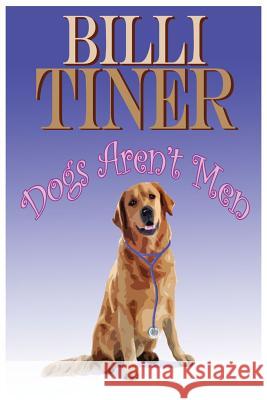 Dogs Aren't Men Billi Tiner 9781490412450 Createspace