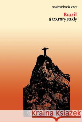 Brazil: A Country Study Richard F. Nyrop 9781490414164