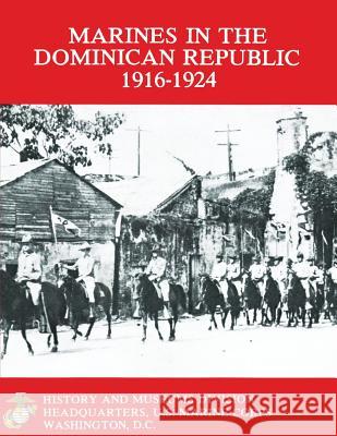 Marines in the Dominican Republic 1916-1924 Graham A. Cosmas 9781490414751