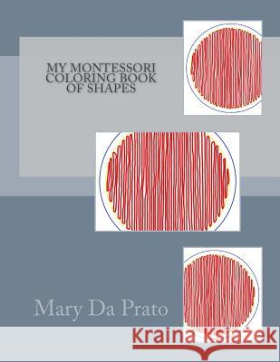 My Montessori Coloring Book of Shapes Mary D 9781490416236 Createspace