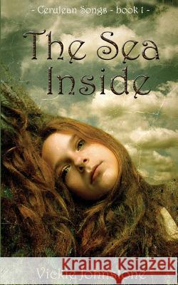 The Sea Inside Vickie Johnstone 9781490417547 Createspace