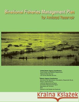 Binational Fisheries Management Plan for Amistad Reservoir National Park Service 9781490417615 Createspace