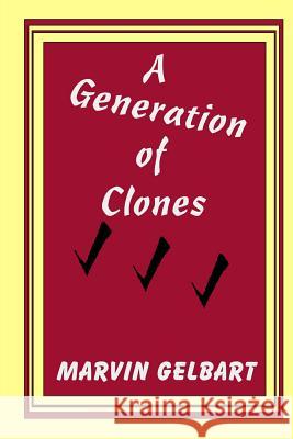 A Generation of Clones Marvin Gelbart 9781490418315 Createspace
