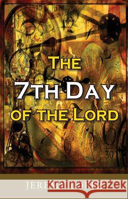 The Seventh Day of the Lord Jeremy Lopez 9781490418520