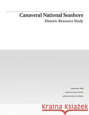 Canaveral National Seashore: Historic Resource Study National Park Service 9781490418865 Createspace
