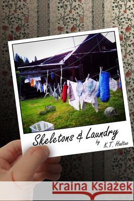 Skeletons and Laundry K. T. Hadtue 9781490419954 Createspace