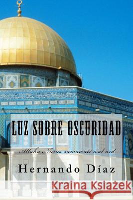 Luz sobre oscuridad Diaz, Hernando 9781490420646 Createspace Independent Publishing Platform