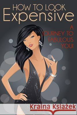 How To Look Expensive: A Journey To Fabulous You! Couture, Emma 9781490420837 HarperCollins