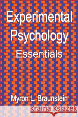 Experimental Psychology Essentials Myron L. Braunstein 9781490421599 Createspace