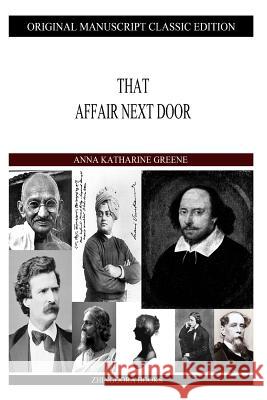 That Affair Next Door Anna Katharine Green 9781490422336