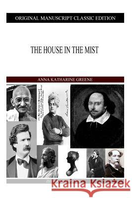 The House in the Mist Anna Katharine Green 9781490422596