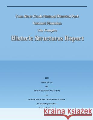 Cane River Creole National Historical Park Oakland Plantation Gin Complex Inc Hartrampf 9781490422909 Createspace