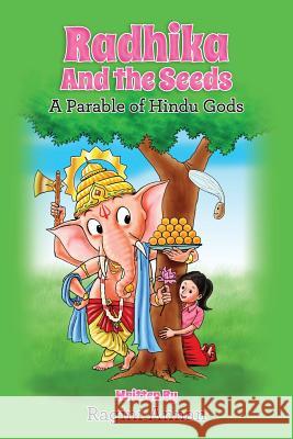 Radhika and the Seeds: A Parable of Hindu Gods Ragini Annan 9781490424330