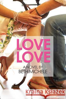 Love Love Beth Michele 9781490424606 Createspace