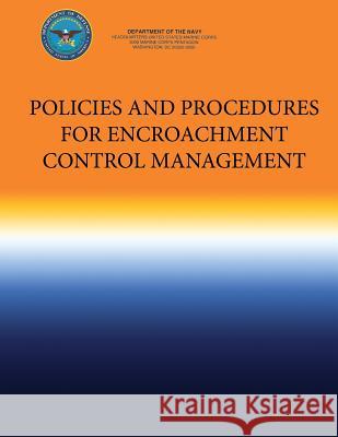 Policies and Procedures for Encroachment Control Management Department Of the Navy 9781490424750