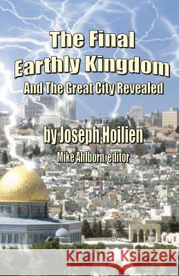 The Final Earthly Kingdom And The Great City Revealed Ahlborn, Mike 9781490424873 Createspace
