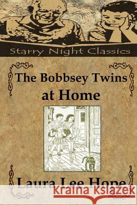 The Bobbsey Twins at Home Laura Lee Hope Richard S. Hartmetz 9781490425160 Createspace