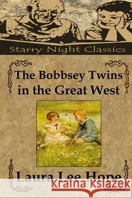 The Bobbsey Twins in the Great West Laura Lee Hope Richard S. Hartmetz 9781490426358 Createspace