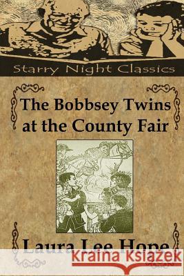 The Bobbsey Twins at the County Fair Laura Lee Hope Richard S. Hartmetz 9781490426747 Createspace