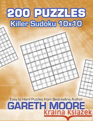 Killer Sudoku 10x10: 200 Puzzles Gareth Moore 9781490427386 Createspace