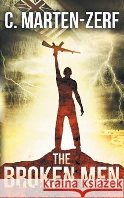 The Broken Men C. Marten-Zerf 9781490428642