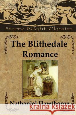 The Blithedale Romance Nathaniel Hawthorne Richard S. Hartmetz 9781490430256