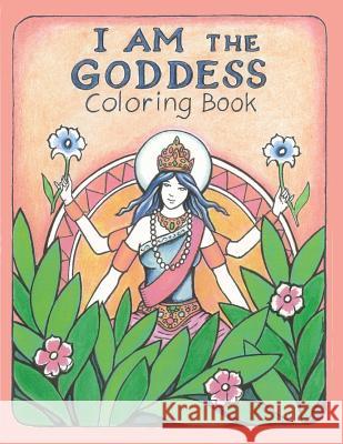 The I AM the Goddess Coloring Book Lake, Naomi 9781490430669 Createspace