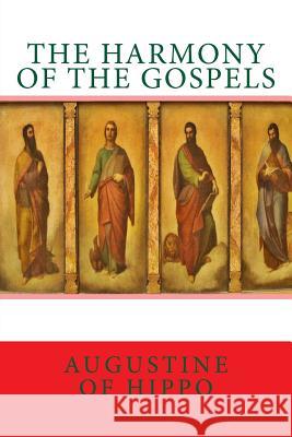 The harmony of the Gospels Augustine of Hippo 9781490431383