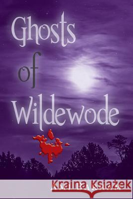 Ghosts of Wildewode Ami Barham 9781490432205 Createspace