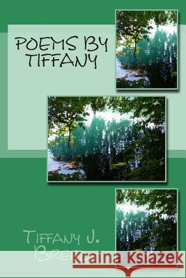 Poems By Tiffany Breed, Tiffany J. 9781490434155 Createspace