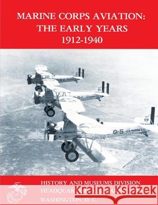 Marine Corps Aviation: The Early Years 1912-1940 Edward C., III Johnson 9781490435435 Createspace