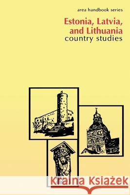 Estonia, Latvia, and Lithuania: Country Studies Walter R. Iwaskiw 9781490435572 Createspace