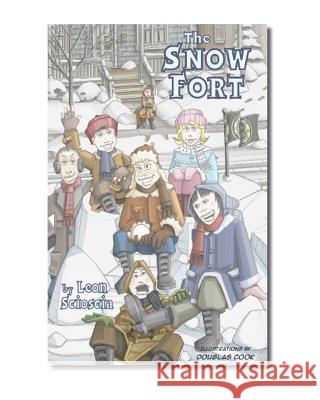 The Snow Fort MR Leon E. Scioscia Leon Scioscia Douglas Cook 9781490436227 Createspace