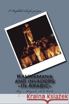 Kahramana and Invaders: By Riyadh Al Qathee MR Ahmad Mohamad Al 9781490436364