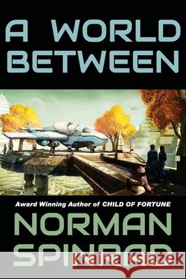 A World Between Norman Spinrad 9781490436395