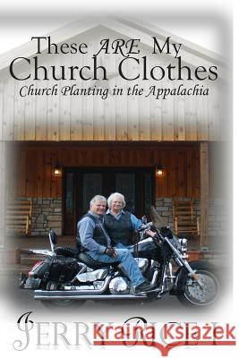 These ARE My Church Clothes: Church Planting In The Appalachia Rice I., Jerry 9781490437811 Createspace