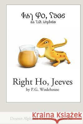 Right Ho, Jeeves (Deseret Alphabet edition) Wodehouse, P. G. 9781490439426 Createspace