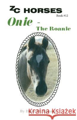 Onie-The Roanie Diane W. Keaster Debbie Page 9781490439754