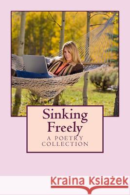 Sinking Freely Marie Garcia 9781490441092 Createspace Independent Publishing Platform