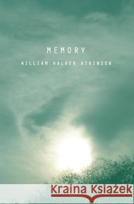 Memory William Walker Atkinson 9781490442334 Createspace