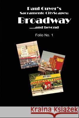 Paul Guyer's Sacramento CityScapes: Broadway....and beyond, Folio No. 1 Guyer, J. Paul 9781490442747 Createspace