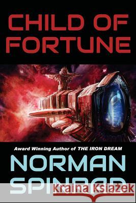 Child of Fortune Norman Spinrad 9781490443720